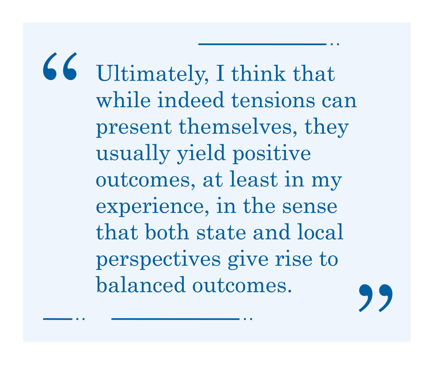 Jahr, pull quote, "Ultimately, I think that while indeed tensions can present themselves, they usually yield positive outcomes, at least in my experience, in the sense that both state and local perspectives give rise to balanced outcomes."
